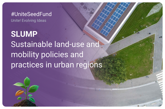 Promotional image of the Unite! Seed Fund that reads "SLUMP  Sustainable land-use and mobility policies and practices in urban regions"