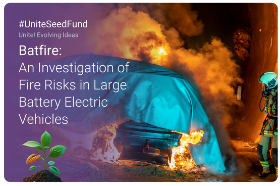 Promotional image of the Batfire a Unite! Research Initiative to Investigate Fire Risks in Large Battery Electric Vehicles with a background picture of a fireman extinguishing a fire in a vehicle