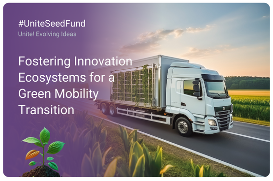 Promotiona image of the Unite! Seed Fund where you can see a truck and a text that reads "Fostering Innovation Ecosystems for a Green Mobility Transition".