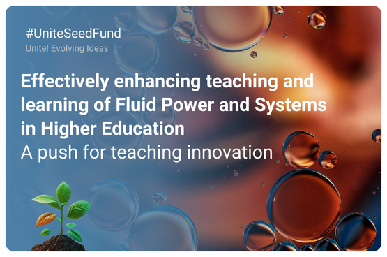 See larger image Promotional image of the Unite! Seed Fund project titled ""Effectively enhancing teaching and learning of "Fluido Power and Systems" in Higher Education""