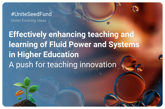 Promotional image of the Unite! Seed Fund project titled ""Effectively enhancing teaching and learning of "Fluido Power and Systems" in Higher Education""